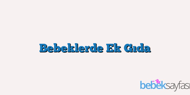 Bebeklerde Ek Gıda