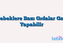 Bebeklere Bazı Gıdalar Gaz Yapabilir