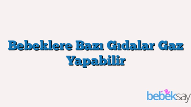 Bebeklere Bazı Gıdalar Gaz Yapabilir