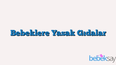 Bebeklere Yasak Gıdalar
