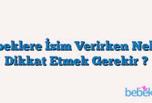 Bebeklere İsim Verirken Nelere Dikkat Etmek Gerekir ?