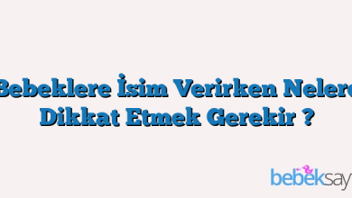 Bebeklere İsim Verirken Nelere Dikkat Etmek Gerekir ?