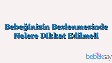 Bebeğinizin Beslenmesinde Nelere Dikkat Edilmeli