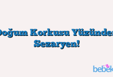 Doğum Korkusu Yüzünden Sezaryen!