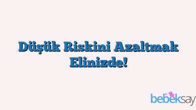Düşük Riskini Azaltmak Elinizde!