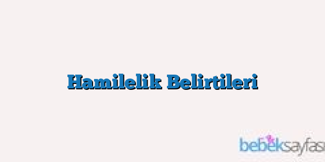 Hamilelik Belirtileri