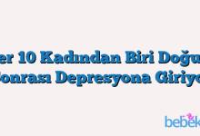 Her 10 Kadından Biri Doğum Sonrası Depresyona Giriyor