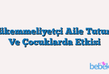 Mükemmeliyetçi Aile Tutumu Ve Çocuklarda Etkisi
