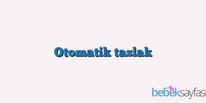 Otomatik taslak