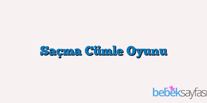 Saçma Cümle Oyunu