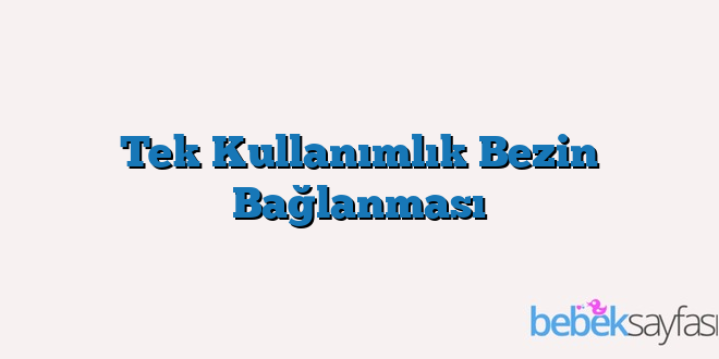 Tek Kullanımlık Bezin Bağlanması