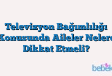 Televizyon Bağımlılığı Konusunda Aileler Nelere Dikkat Etmeli?