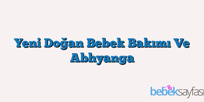 Yeni Doğan Bebek Bakımı Ve Abhyanga