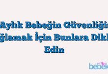 1 Aylık Bebeğin Güvenliğini Sağlamak İçin Bunlara Dikkat Edin