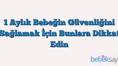 1 Aylık Bebeğin Güvenliğini Sağlamak İçin Bunlara Dikkat Edin