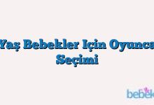 1 Yaş Bebekler Için Oyuncak Seçimi