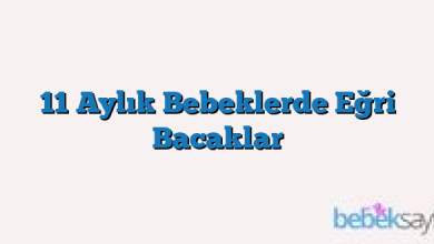 11 Aylık Bebeklerde Eğri Bacaklar