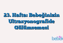 23. Hafta: Bebeğinizin Ultrasyonografide Gülümsemesi