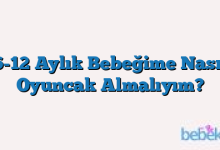 6-12 Aylık Bebeğime Nasıl Oyuncak Almalıyım?