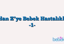 A’dan Z’ye Bebek Hastalıkları -1-