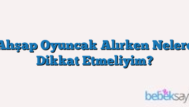 Ahşap Oyuncak Alırken Nelere Dikkat Etmeliyim?