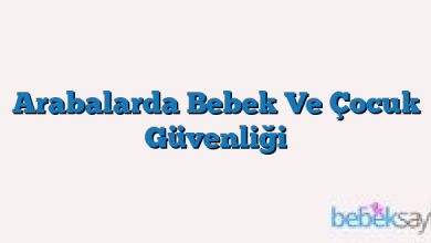 Arabalarda Bebek Ve Çocuk Güvenliği