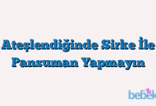 Ateşlendiğinde Sirke İle Pansuman Yapmayın