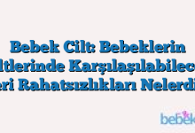 Bebek Cilt: Bebeklerin Ciltlerinde Karşılaşılabilecek Deri Rahatsızlıkları Nelerdir?