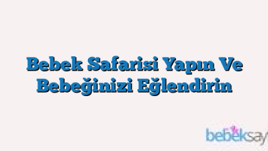 Bebek Safarisi Yapın Ve Bebeğinizi Eğlendirin