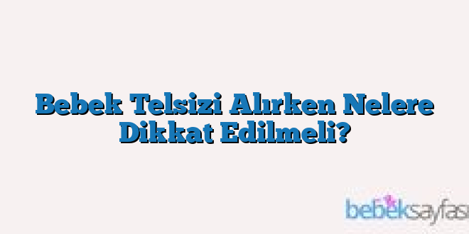 Bebek Telsizi Alırken Nelere Dikkat Edilmeli?