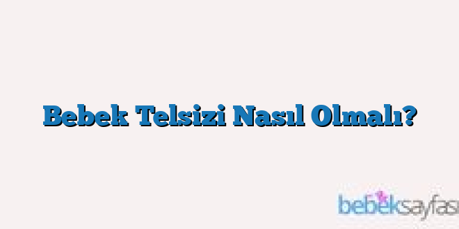 Bebek Telsizi Nasıl Olmalı?