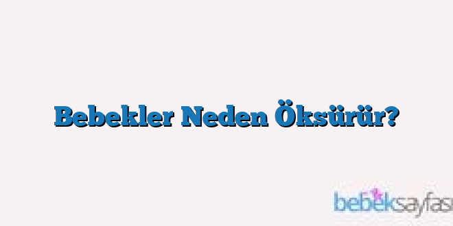Bebekler Neden Öksürür?