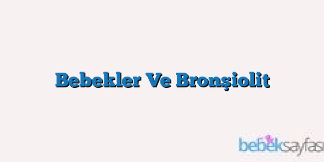 Bebekler Ve Bronşiolit