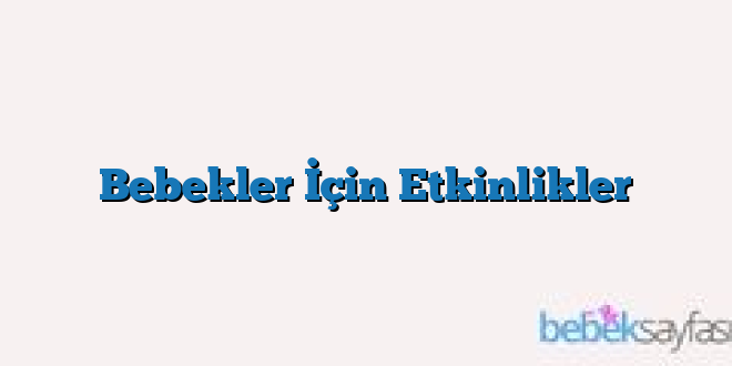 Bebekler İçin Etkinlikler