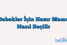 Bebekler İçin Hazır Mama Nasıl Seçilir