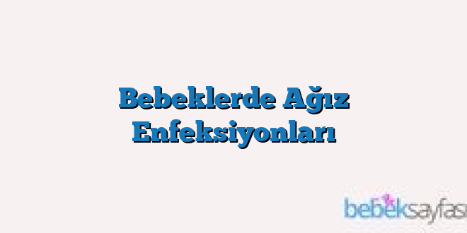 Bebeklerde Ağız Enfeksiyonları