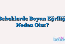 Bebeklerde Boyun Eğriliği Neden Olur?