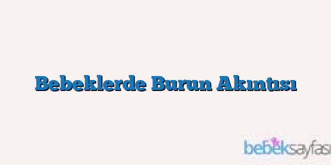 Bebeklerde Burun Akıntısı