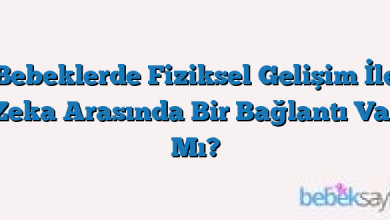 Bebeklerde Fiziksel Gelişim İle Zeka Arasında Bir Bağlantı Var Mı?