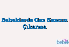 Bebeklerde Gaz Sancısı Çıkarma