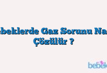 Bebeklerde Gaz Sorunu Nasıl Çözülür ?