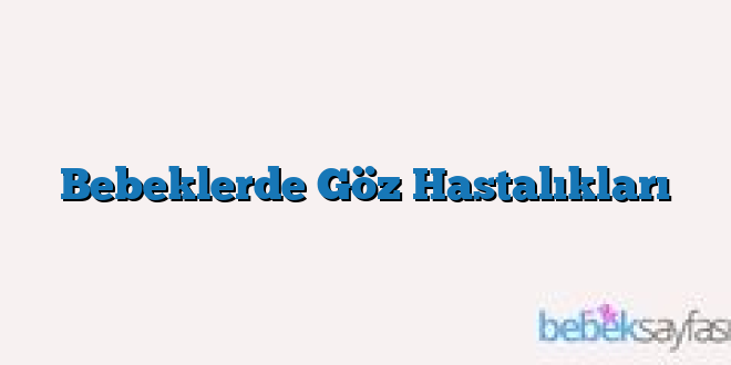 Bebeklerde Göz Hastalıkları