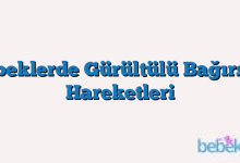 Bebeklerde Gürültülü Bağırsak Hareketleri
