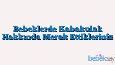 Bebeklerde Kabakulak Hakkında Merak Ettikleriniz