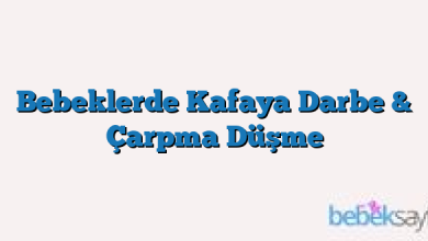 Bebeklerde Kafaya Darbe & Çarpma Düşme