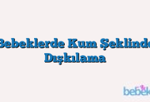 Bebeklerde Kum Şeklinde Dışkılama