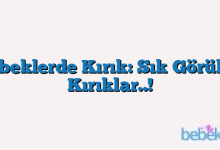 Bebeklerde Kırık: Sık Görülen Kırıklar..!
