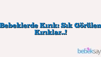Bebeklerde Kırık: Sık Görülen Kırıklar..!