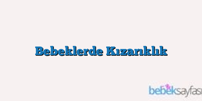 Bebeklerde Kızarıklık