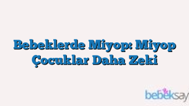 Bebeklerde Miyop: Miyop Çocuklar Daha Zeki